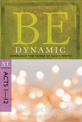 Be Dynamic (Acts 1-12): Experience the Power of God's People (The BE - VERY GOOD
