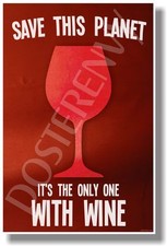 Save This Planet It's The Only One With Wine - NEW Humor Poster hu255 