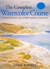 Complete Watercolor Course: A Comprehensive, Easy-To-Follow Guide to Waterco...