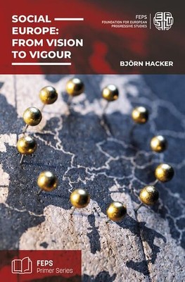 Social Europe: From vision to vigour: The need to balance economic and social in
