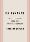On Tyranny: Twenty Lessons from the Twentieth Century by Timothy Snyder: Used