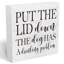 Put the Lid Down the Dog Has a Drinking Problem Wooden 5 x 5 inches Put-White