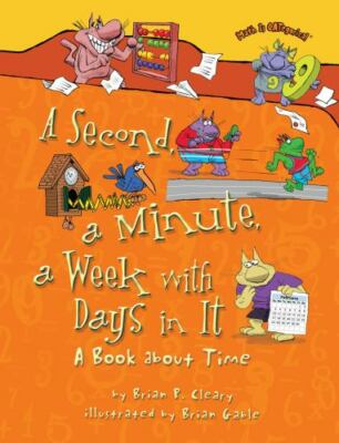 A Second, a Minute, a Week with Days in It: A Book about Time [Math Is CATegoric