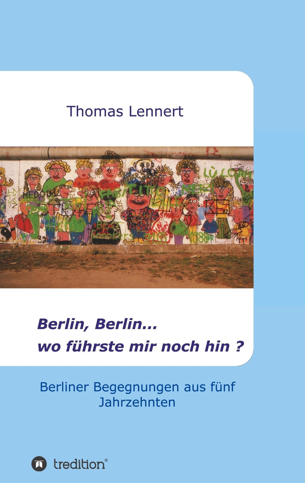 Thumbnail - Thomas Lennert | Berlin, Berlin...wo Führste Mir Noch Hin |