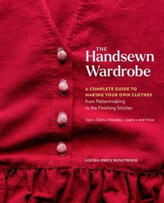 The Handsewn Wardrobe: A Complete Guide to Making Your Own Clothes from: Used