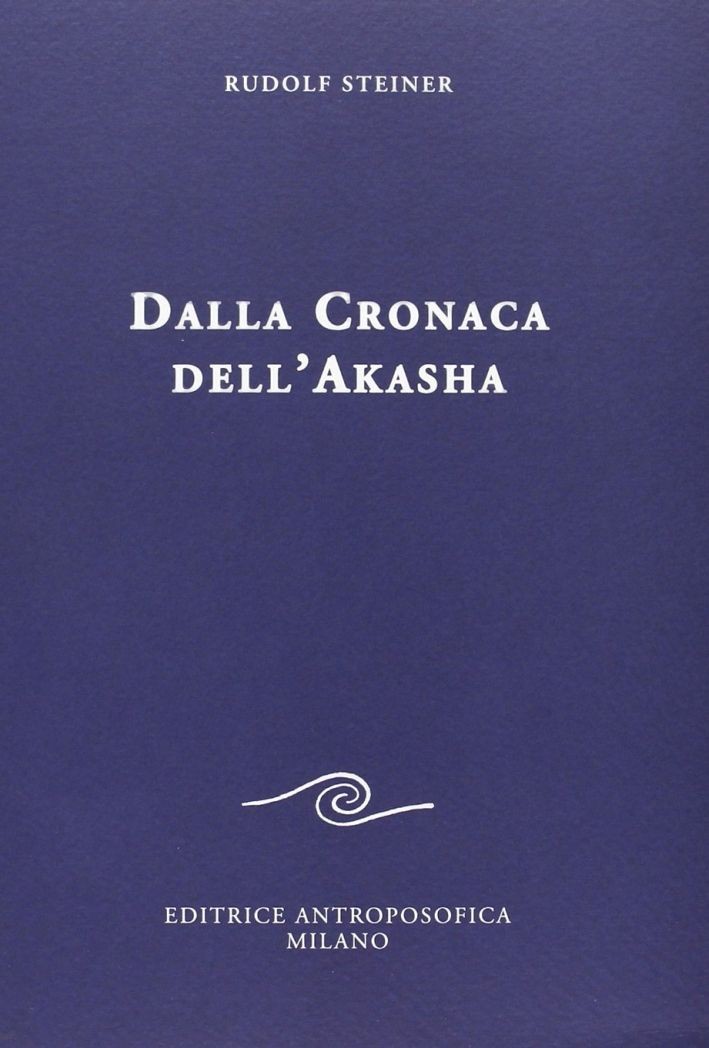 Libri Rudolf Steiner - Dalla Cronaca Dell'akasha