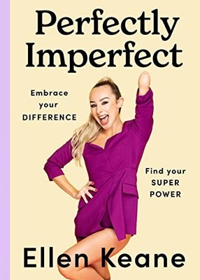 Perfectly Imperfect: Embrace your difference, find yo... by Ellen Keane Hardback