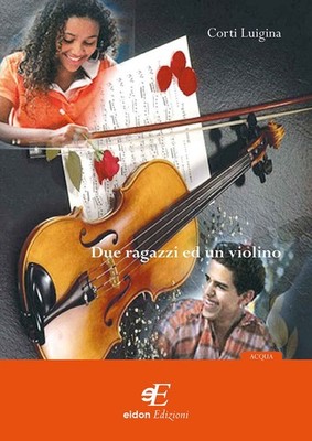 Neues Buch - Luigina Cortì - Zwei Jungen und eine Geige - Eidon Edition