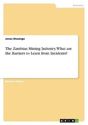 The Zambian Mining Industry. What are the Barriers to Learn from Incidents? Jona
