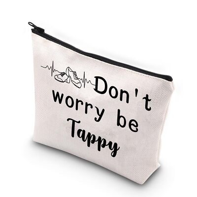 Don t Worry be Tappy Funny Tap Dancer Gift Tap Dancing Accessory Pouch Tap Da...