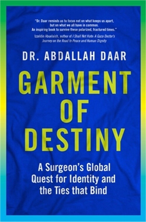 Garment of Destiny: Zanzibar to Oxford: A Surgeon's Global Quest for Identity an