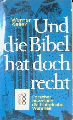 Und die Bibel hat doch Recht: Forscher beweisen die historische Wahrheit. Keller