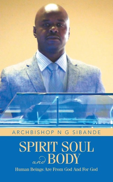 Archbishop N. G. Sibande | Spirit Soul And Body | Taschenbuch | Englisch (2013)-image