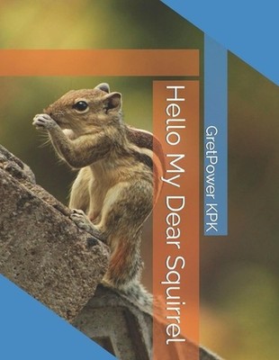 Hello My Dear Squirrel by Greatpower Kpk Paperback Book