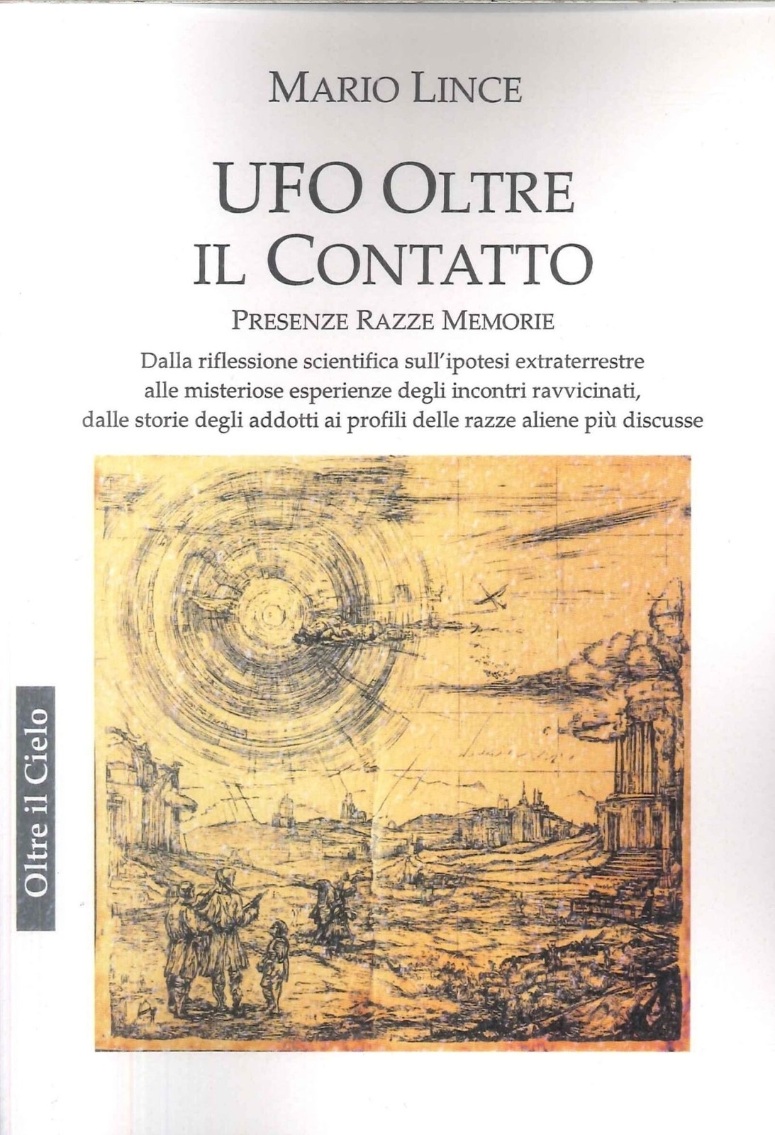 Libri Lince Mario - Ufo. Oltre Il Contatto. Presenze. Razze. Memorie