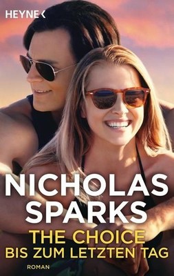The Choice - Bis zum letzten Tag: Roman Sparks, Nicholas und Adelheid Zöfel: