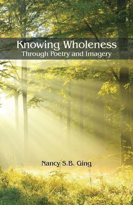 Knowing Wholeness | Through Poetry and Imagery | Nancy S. B. Ging | Taschenbuch