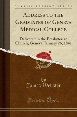 Address to the Graduates of Geneva Medical College: Delivered in the