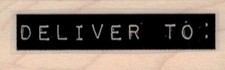 Deliver To: 3/4 x 2" Rubber Stamp, Mixed Media Stamp, Word/Phrase Stamp
