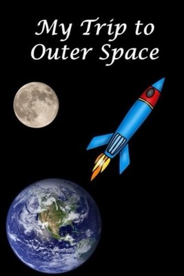 My Trip to Outer Space (Science Fiction for Kids) - Paperback NEW Rich Linville