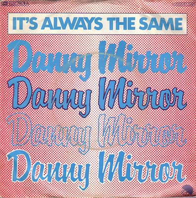 Danny Mirror Its Always The Same Vinyl Single 7inch EMI