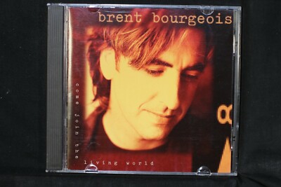  Brent Bourgeois    Come Join The Living World   - CD (C1247)