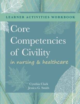 WORKBOOK for Core Competencies of Civility in Nursing & Healthcare by Clark: New