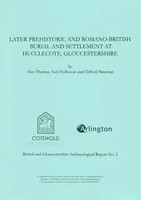 Later Prehistoric and Romano-British Burial and Settlement At Hucclecote,...