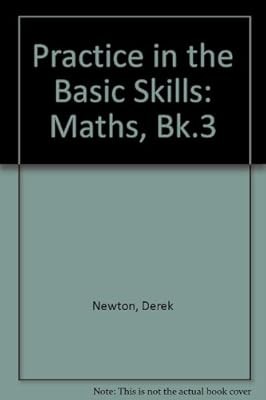 Practice in the Basic Skills: Maths, Bk.3, Newton, Derek & Smith, David, Used; G