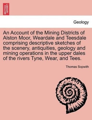 Thomas Sopwith An Account of the Mining Districts of Alston Moor,  (Taschenbuch)