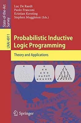 Probabilistic Inductive Logic Programming: 4911 (Lecture Notes in Computer Scien