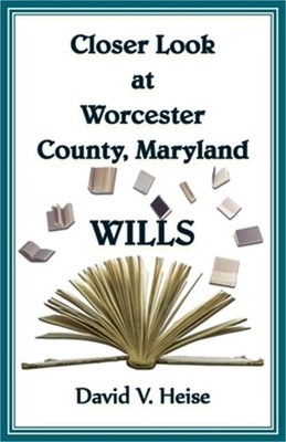Closer Look At Worcester County, Maryland Wills (Paperback or Softback)