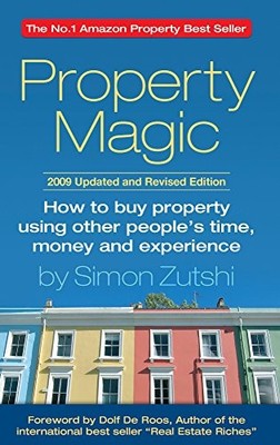 Property Magic: How to Buy Property Using Other Peop by Zutshi, Simon 1905823541