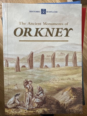 The Ancient Monuments of Orkney- Historic Scotland