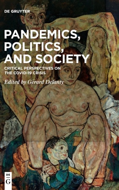 Pandemics, Politics, and Society by Gerard Delanty (Hardback Book)