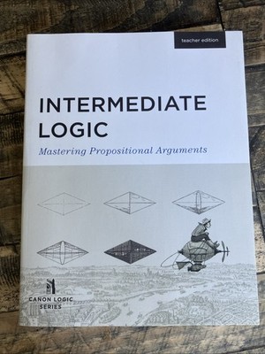 Intermediate Logic Mastering Propositional Arguments 3rd Edition Teacher