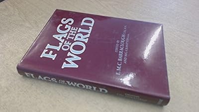 Flags of the World, Barraclough, E.M.C. & EDITED BY E.M.C. BARRACLOUGH AND W.G. 