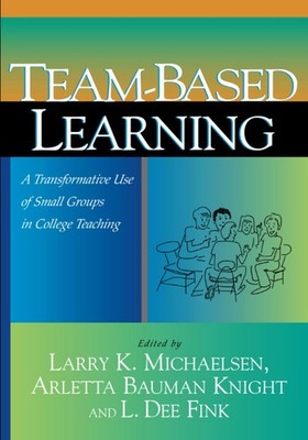 Team-Based Learning: A Transformative Use of Small Groups in College Teachin...