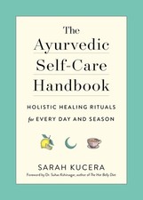 The Ayurvedic Self-Care Handbook: Holistic Healing Rituals for Every Day