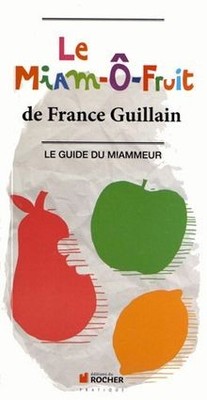 Le miam-ô-fruit : le guide du miammeur  von Guill... | Buch | Zustand akzeptabel