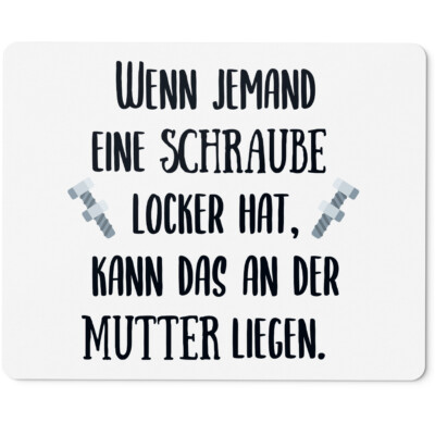 Wenn jemand eine Schraube locker hat, kann das an der Mutter liegen 10401002411