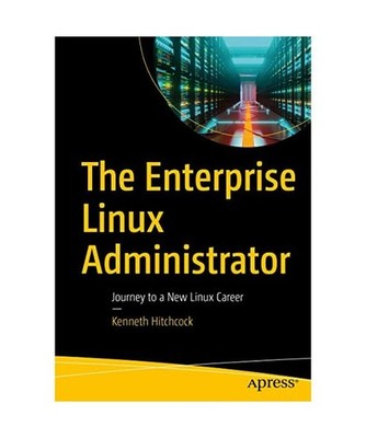 The Enterprise Linux Administrator: Journey to a New Linux Career: Journey to a 