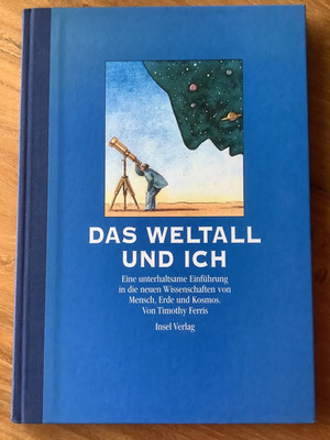 Timothy Ferris: Das Weltall und ich. Mensch, Erde, Kosmos, Technologie; gebunden