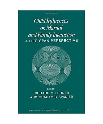Child Influences on Marital and Family Interaction: A Life-Span Perspective