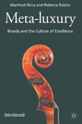 Meta-Luxury: Brands and the Culture of Excellence, Ricca, M., Used; Very Good Bo