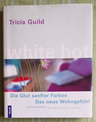 TRICIA GUILD Buch white hot - Die Glut sanfter Farben - Das neue Wohngefühl