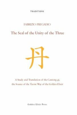 The Seal of the Unity of the Three: A Study and Translation of the Cantong Qi,