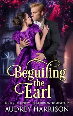 Beguiling the Earl (The Country Hou..., Harrison, Audre