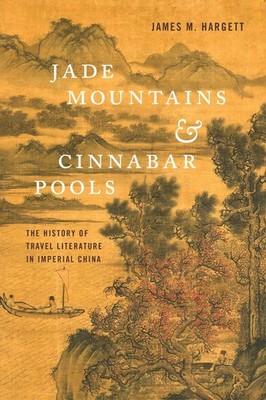 Jade Mountains and Cinnabar Pools: The History of Travel Literature in Imperial 