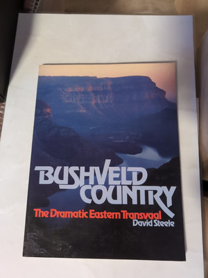 Bushveld Country: The Dramatic Eastern Transvaal By David Steele. 1987 